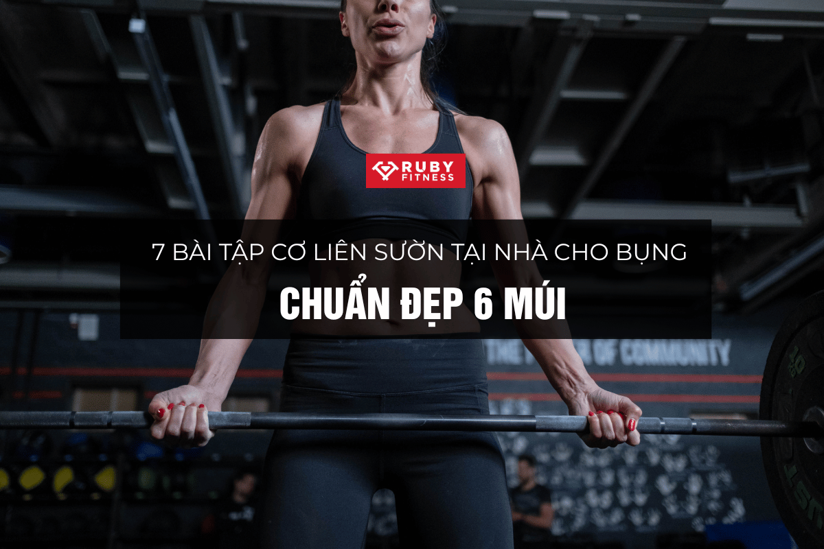 7 bài tập cơ liên sườn tại nhà cho bụng chuẩn đẹp 6 múi