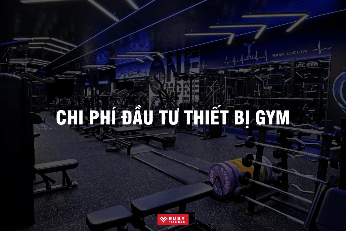 Chi phí đầu tư thiết bị gym