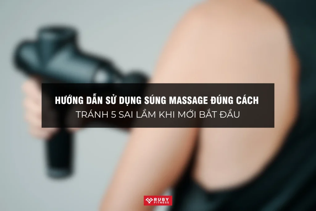 Hướng Dẫn Sử Dụng Súng Massage Đúng Cách