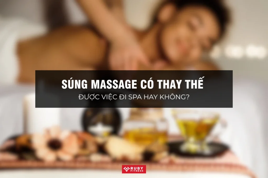 Súng Massage Có Thay Thế Được Việc Đi Spa Hay Không